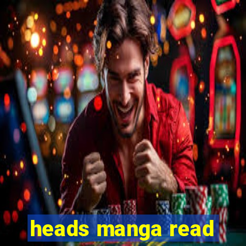 heads manga read